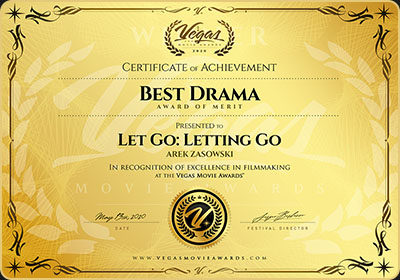 Vegas Movie Awards — Best Drama: Let Go: Letting Go (2020) Award certificate from Vegas Movie Awards presented to Arek Zasowski for Let Go: Letting Go, winner of Best Drama – Award of Merit in May 2020
