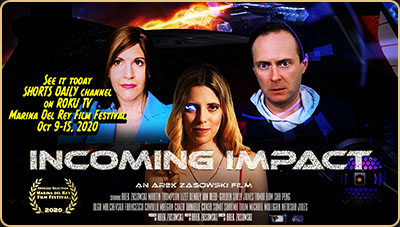 Incoming Impact — Sci-Fi Short Film by Arek Zasowski | Marina del Rey Film Festival 2020 Poster for Incoming Impact, a sci-fi film by Arek Zasowski, featuring futuristic visuals, lead cast portraits, and festival screening dates for Marina del Rey Film Festival 2020