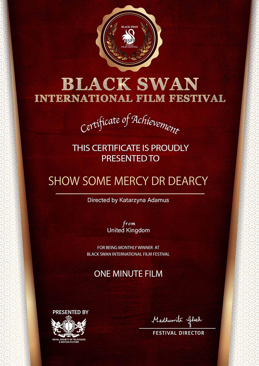 Show Some Mercy Dr Dearcy, One Minute Film Monthly Winner at Black Swan International Film Festival 2022, directed by Katarzyna Adamus, edited and performed by Arek Zasowski
